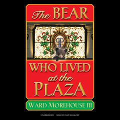 The Bear Who Lived at the Plaza Audiobook, by Ward Morehouse