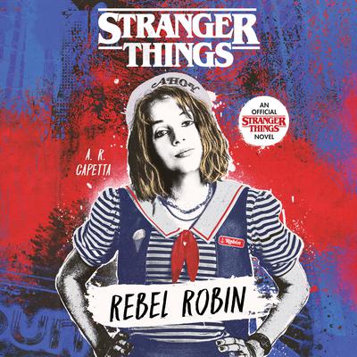 Stranger Things: Rebel Robin Audiobook, by A. R. Capetta
