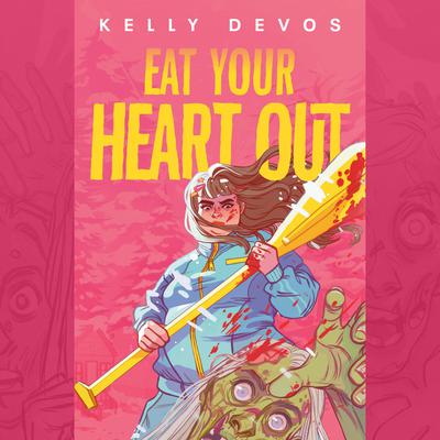 Eat Your Heart Out Audiobook, by Kelly deVos