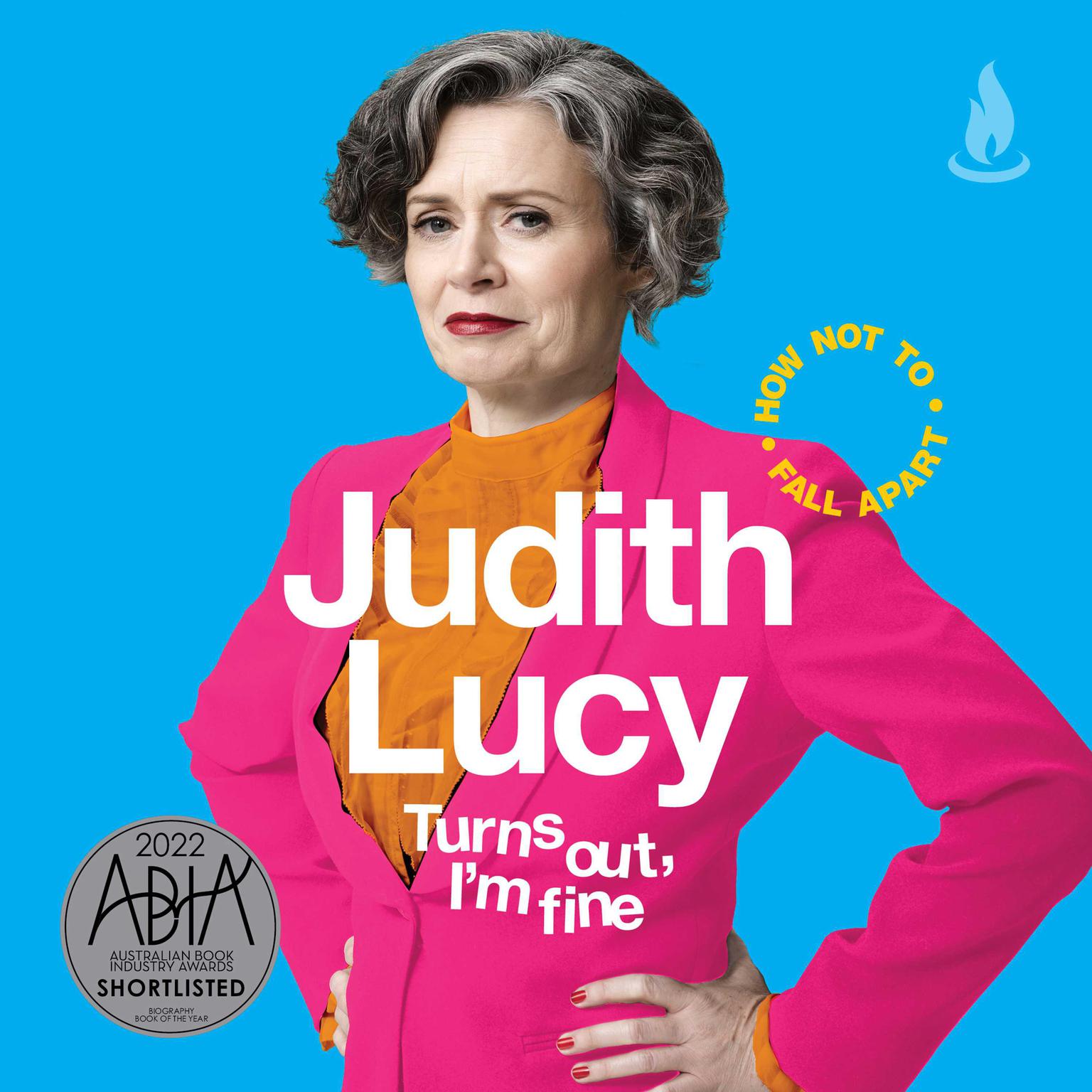 Turns Out, Im Fine: How Not To Fall Apart Audiobook, by Judith Lucy