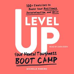 Level Up: Your Mental Toughness Boot Camp Audiobook, by Michelle Ribeiro