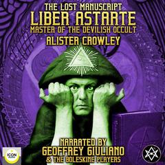 The Lost Manuscript Liber Astarte Master Of The Devilish Occult Audiobook, by Aleister Crowley