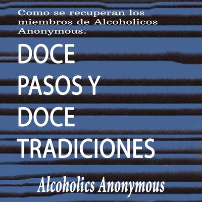 Doce Pasos y Doce Tradiciones Audiobook, by 