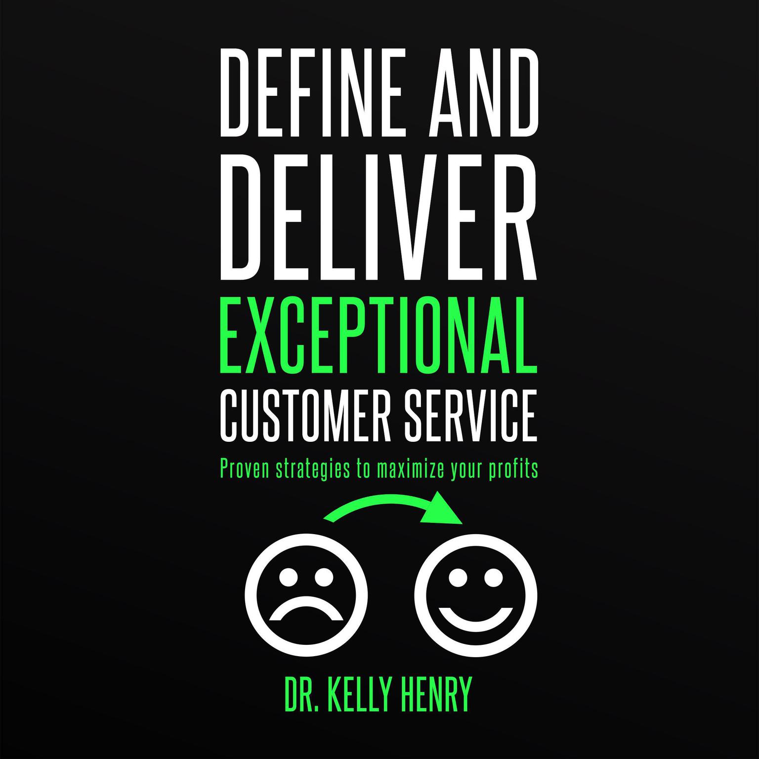 Define and Deliver Exceptional Customer Service Audiobook, by Kelly Henry