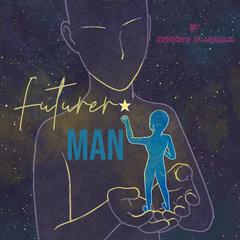 Future Man Audiobook, by Kenneth Marshall