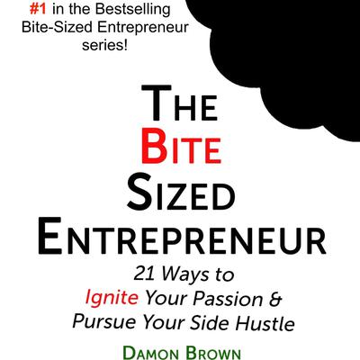 The Bite-Sized Entrepreneur Audiobook, by Damon Brown