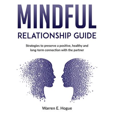 Mindful Relationship Guide Audiobook, by Warren E. Hogue