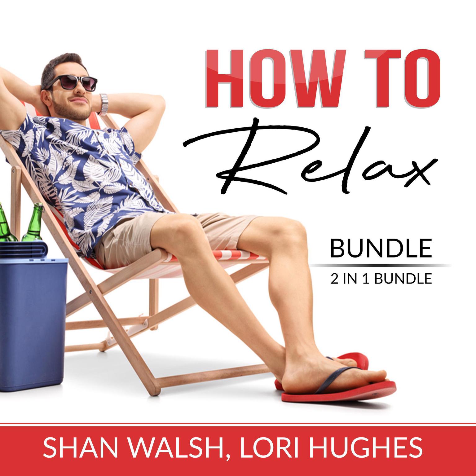 How to Relax 2 in 1 Bundle: Relaxation Response and Inner Game of Stress  Audiobook, by Lori Hughes