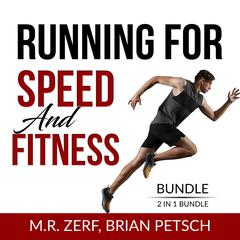 Running For Speed and Fitness Bundle, 2 IN 1 Bundle: 80/20 Running and Run Fast Audiobook, by M.R. Zerf