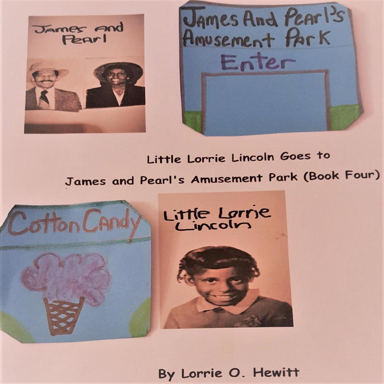 Little Lorrie Lincoln Goes to James and Pearls Amusement Park ( Book Four) Audiobook, by Lorrie O. Hewitt