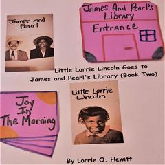 Little Lorrie Lincoln Goes to James and Pearl's Library (Book Two) Audiobook, by 