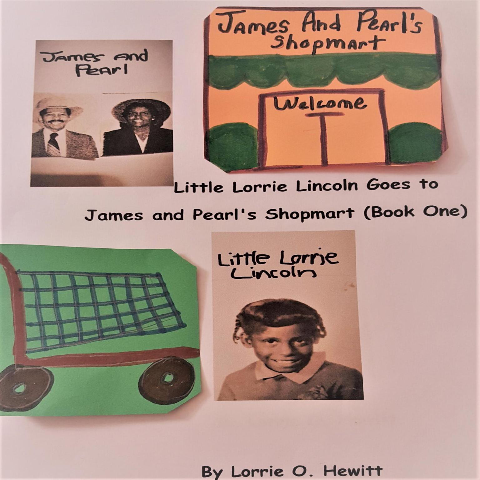 Little Lorrie Lincoln Goes to James and Pearls Shopmart (Book One) Audiobook, by Lorrie O. Hewitt