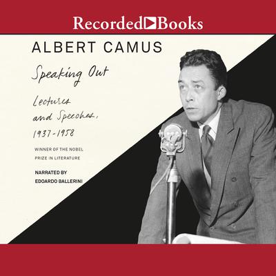 Speaking Out: Lectures and Speeches, 1937-1958 Audiobook, by Albert Camus