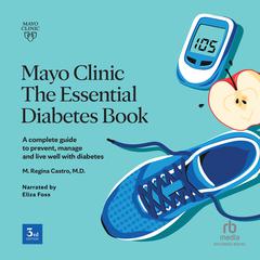 Mayo Clinic Essentials Diabetes Book, 2nd Edition Audiobook, by M. Regina Castro