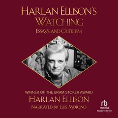 Harlan Ellisons Watching: Essays and Criticism Audiobook, by Harlan Ellison