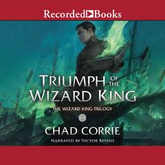 Triumph of the Wizard King Audiobook, by Chad Corrie