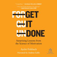 Get It Done: Surprising Lessons from the Science of Motivation Audiobook, by Ayelet Fishbach