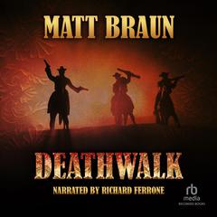 Deathwalk Audiobook, by Matt Braun