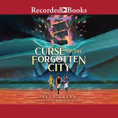 Curse of the Forgotten City Audiobook, by Alex Aster