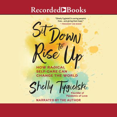 Sit Down to Rise Up: How Radical Self-Care Can Change the World Audiobook, by Shelly Tygielski