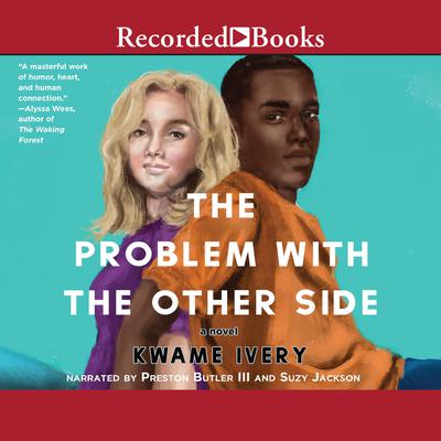 The Problem with the Other Side Audiobook, by Kwame Ivery