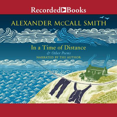 In a Time of Distance: And Other Poems Audiobook, by Alexander McCall Smith