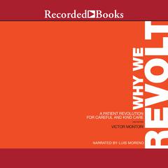 Why We Revolt, 2nd Edition: A Patient Revolution for Careful and Kind Care Audiobook, by Victor Montori