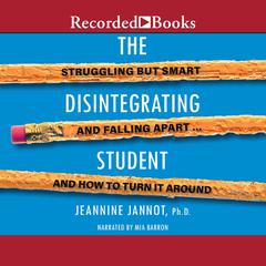 The Disintegrating Student: Super Smart and Falling Apart Audiobook, by Jeannine Jannot