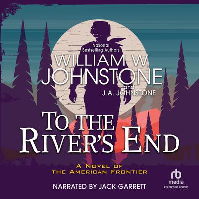 To the River's End Audiobook, by 
