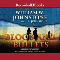 Blood and Bullets Audiobook, by William W. Johnstone