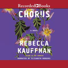 Chorus: A Novel Audiobook, by Rebecca Kauffman