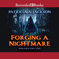 Forging a Nightmare Audiobook, by Patricia A. Jackson