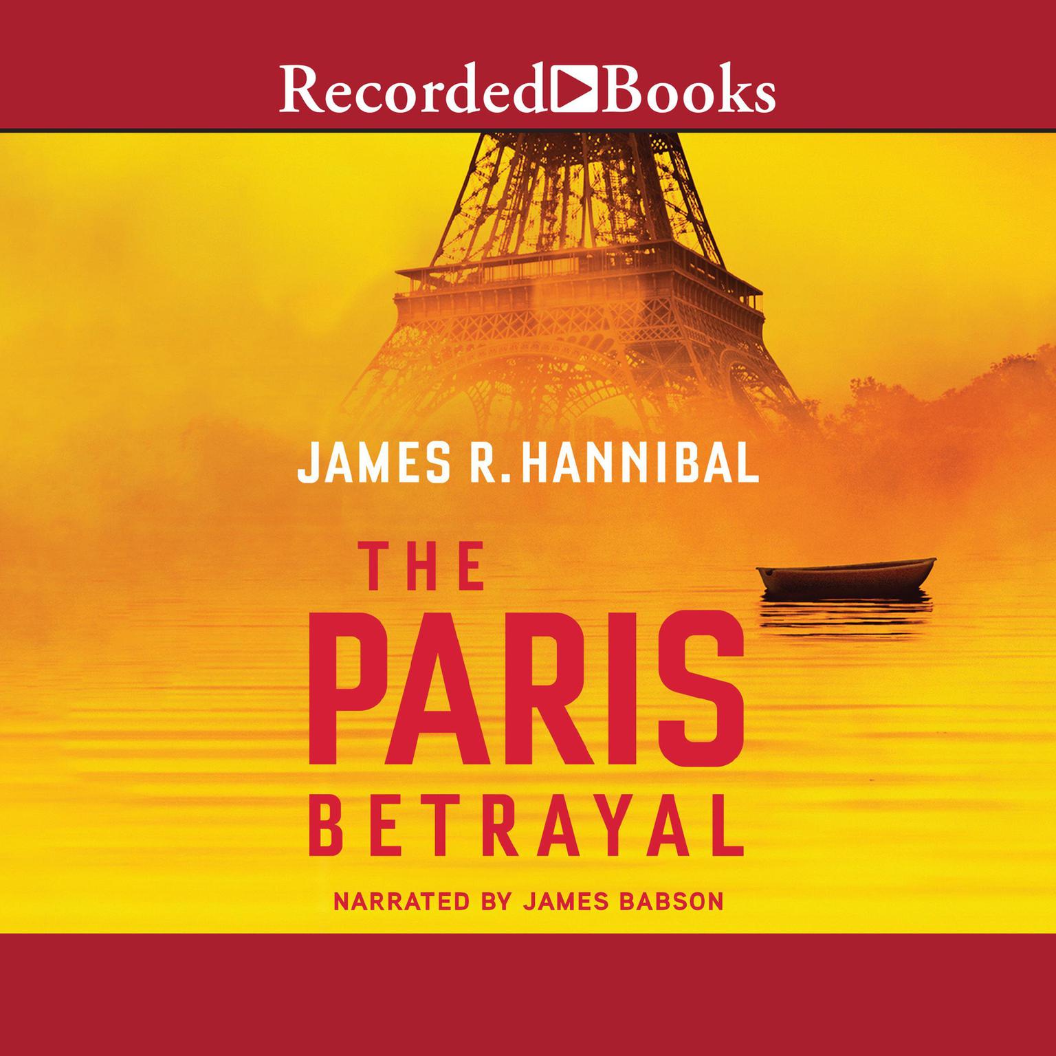 The Paris Betrayal Audiobook, by James R. Hannibal