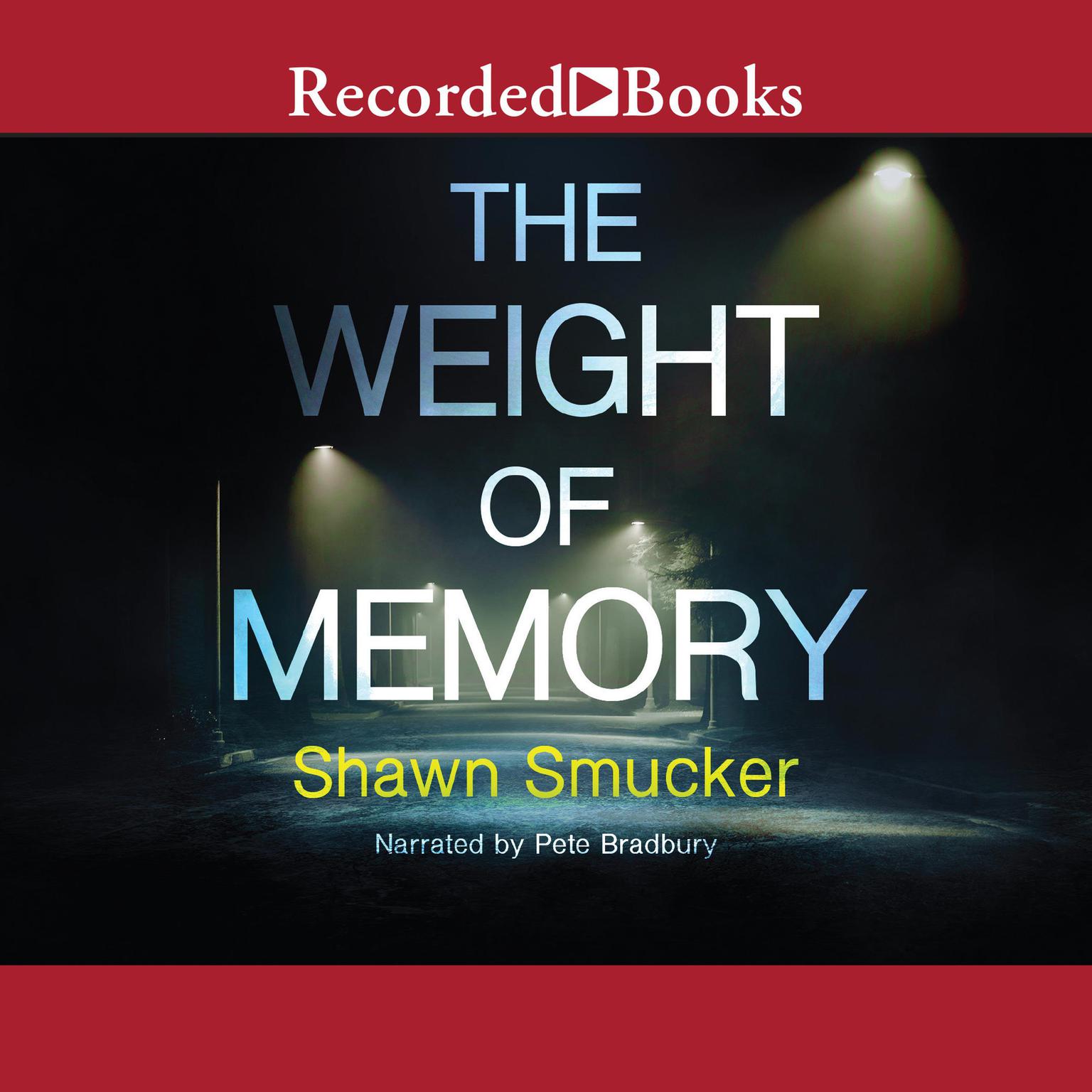 The Weight of Memory Audiobook, by Shawn Smucker