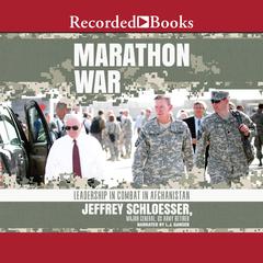 Marathon War: Leadership in Combat in Afghanistan Audiobook, by Jeffrey Schloesser