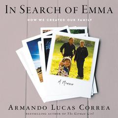 In Search of Emma: How We Created Our Family Audiobook, by Armando Lucas Correa