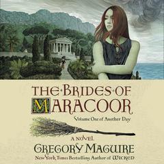 The Brides of Maracoor: A Novel Audiobook, by Gregory Maguire