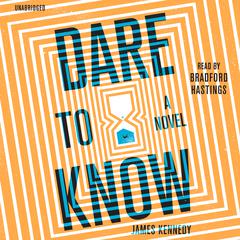 Dare to Know: A Novel Audiobook, by James Kennedy