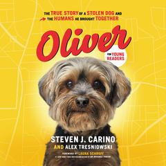 Oliver for Young Readers: The True Story of a Stolen Dog and the Humans He Brought Together Audiobook, by Steven J. Carino