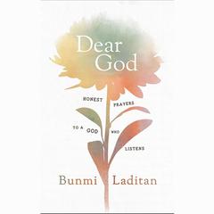 Dear God: Honest Prayers to a God Who Listens Audiobook, by Bunmi Laditan