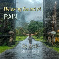 Relaxing Sound of Rain: Tropical Garden Rain for Deep Sleep, Meditation, Relaxation Audiobook, by Greg Cetus