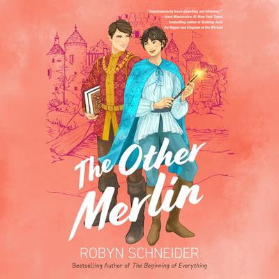 The Other Merlin Audiobook, by Robyn Schneider
