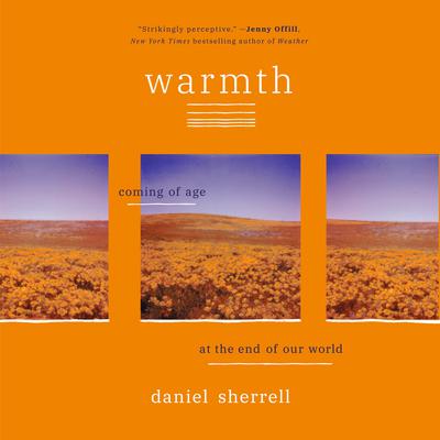 Warmth: Coming of Age at the End of Our World Audiobook, by Daniel Sherrell
