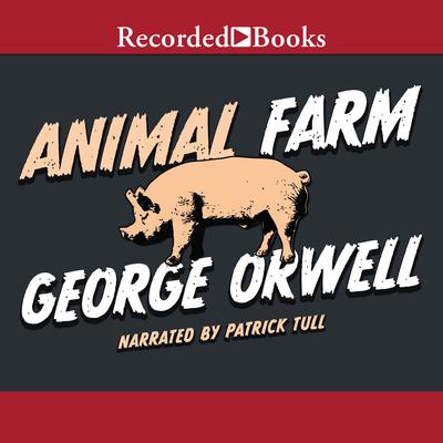 Animal Farm Audiobook by George Orwell — Listen Instantly