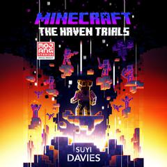 Minecraft: The Haven Trials: An Official Minecraft Novel Audiobook, by Suyi Davies