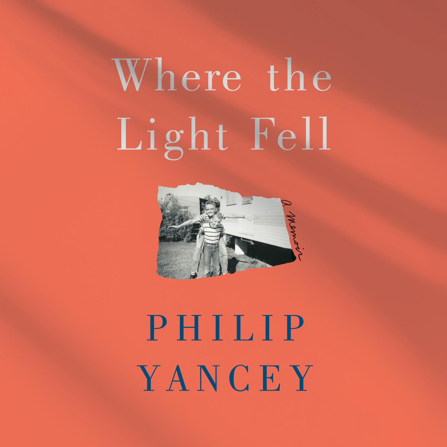 Where the Light Fell: A Memoir Audiobook, by Philip Yancey