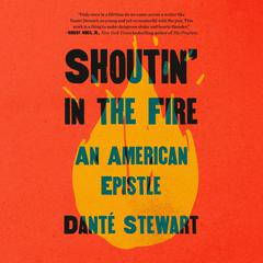 Shoutin' in the Fire: An American Epistle Audiobook, by 