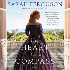 Her Heart for a Compass: A Novel Audiobook, by Sarah Ferguson