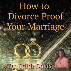 How To Divorce Proof Your Marriage Audiobook, by Edith Davis