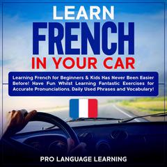 Learn French in Your Car Audiobook, by 
